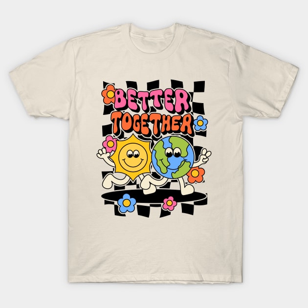 Better Together T-Shirt by themindfulbutterfly